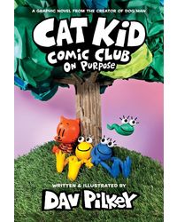 Cat Kid Comic Club# 3: On Purpose (A Graphic Novel)