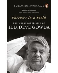 Furrows in a Field: The Unexplored Life of H. D. Deve Gowda