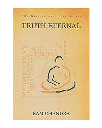 Truth Eternal- The Heartfulness Way Series: By The Spiritual Scientist Who Rediscovered Yogic Transmission