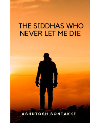 The Siddhas Who Never Let Me Die