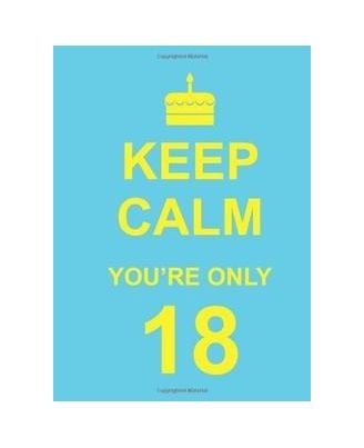 Keep Calm You Re Only 18(Nr)