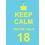 Keep Calm You Re Only 18(Nr)