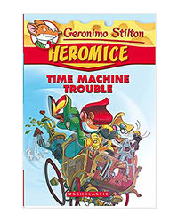 Geronimo Stilton- Heromice# 07 Time Machine Trouble