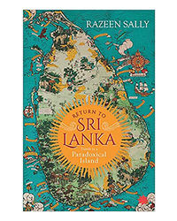 Return To Sri Lanka: Travels In A Paradoxical Island