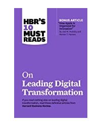 HBRs 10 Must Reads on Leading Digital Transformation