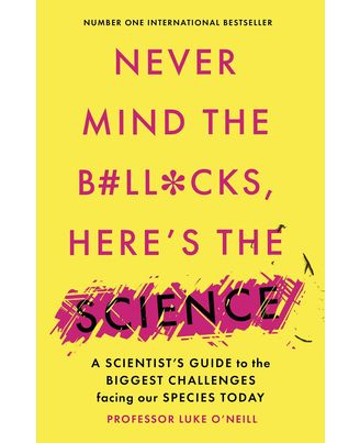 Never Mind the B# ll* cks, Here s the Science (LEAD) : A scientist s guide to the biggest challenges facing our species today