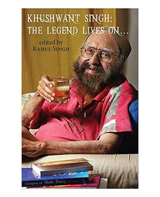 Khushwant Singh: The Legend Lives On. . .