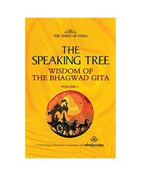 The Speaking Tree Wisdom Of The Bhagwad Gita Vol- 1