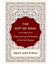 The Gift of Rumi: Experiencing the Wisdom of the Sufi Master Paperback