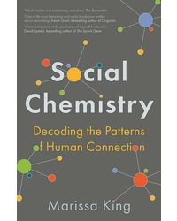 Social Chemistry: Decoding The Patterns Of Human Connection