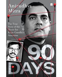 Ninety Days: The True Story of the Hunt for Rajiv Gandhi's Assassins