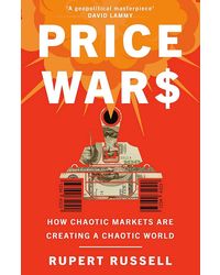 Price Wars: How Chaotic Markets Are Creating a Chaotic World Paperback