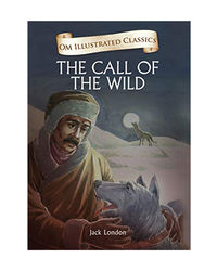 The Call Of The Wild: Illustrated Classics