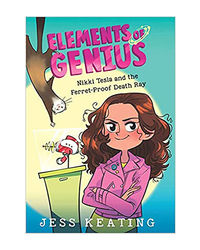 Elements Of Genius# 1 Nikki Tesla And The Ferret- Proof Death Ray