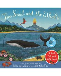 The Snail And The Whale: Push, Pull And Slide Book