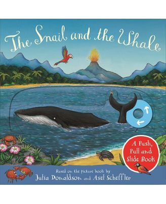 The Snail And The Whale: Push, Pull And Slide Book