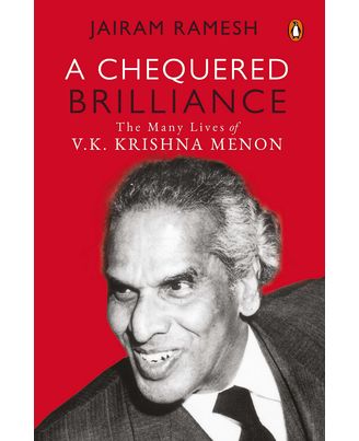 A Chequered Brilliance: The Many Lives Of V. K. Krishna Menon