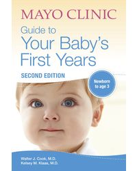 Mayo Clinic Guide to Your Baby's First Years: 2nd Edition Revised and Updated