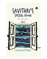 Savithri's Special Room And Other Stories