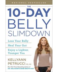 The 10- Day Belly Slimdown: Lose Your Belly, Heal Your Gut, Enjoy a Lighter, Younger You