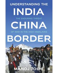 Understanding the India- China Border: The Enduring Threat of War in the High Himalayas