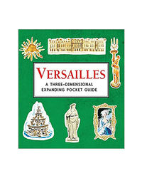 Versailles: A Three- Dimensional Expanding Pocket Guide