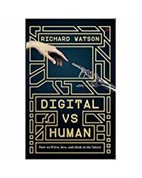 Digital Vs Human: How We'Ll Live, Love, And Think In The Future