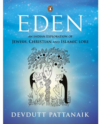 Eden: An Indian Exploration of Jewish, Christian and Islamic Lore