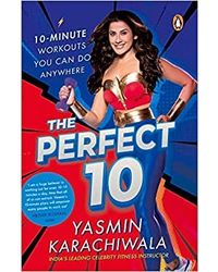 The Perfect 10: 10- Minute Workouts You Can Do Anywhere Paperback