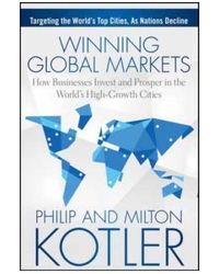 Winning Global Markets: How Businesses Invest and Prosper in the World's High- Growth Cities