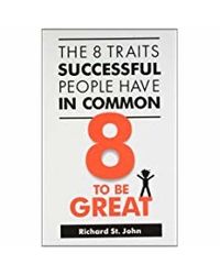 8 To Be Great: The Eight Traits Successful People Have In Common
