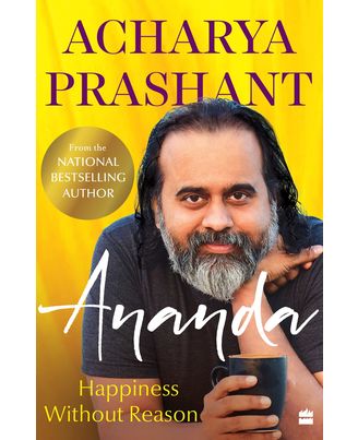Ananda: Happiness Without Reason