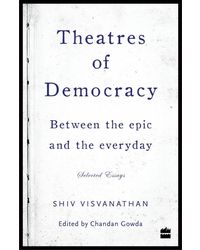 Theatres of Democracy: Between the Epic and the Everyday- Selected Essays