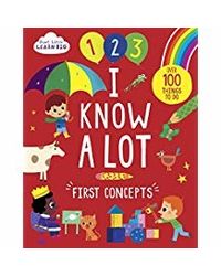 Start Little Learn Big I Know A Lot: First Concepts