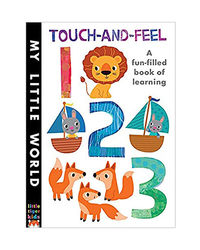 Touch- And- Feel 123: A Fun- Filled Book Of Learning (My Little World)