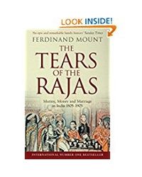 The Tears Of The Rajas: Mutiny, Money And Marriage In India 1805- 1905