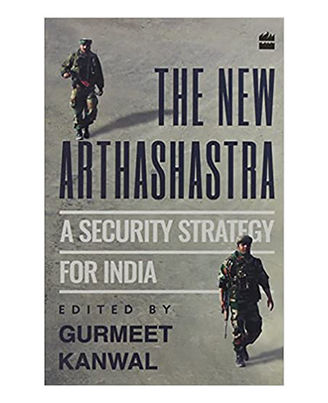 The New Arthashastra: A Security Strategy For India