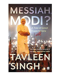 Messiah Modi: A Tale Of Great Expectations