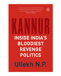 Kannur: Inside India's Bloodiest Revenge Politics