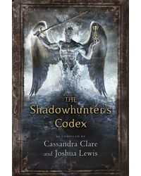 The Shadowhunter's Codex (The Infernal Devices)