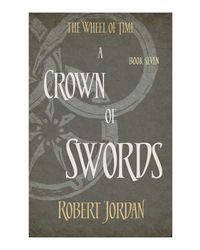 A Crown Of Swords: Book Seven Of The Wheel Of Time
