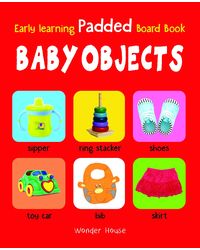Early Learning Padded Book of Baby Objects: Padded Board Books For Children