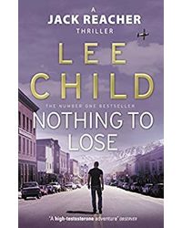 Nothing To Lose: (Jack Reacher 12)
