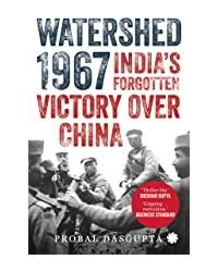 Watershed 1967: Indias Forgotten Victory Over China
