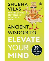 Ancient Wisdom to Elevate Your Mind: 50 Stories From Indian Epics Paperback