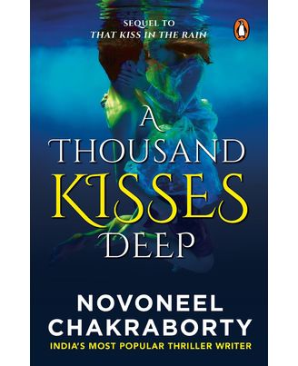 A Thousand Kisses Deep: A Romance Thriller Fiction Novel that revolves around Mystery & Suspense in Love, Life & Fate| Sequel to That Kiss in the Rain| Penguin Books