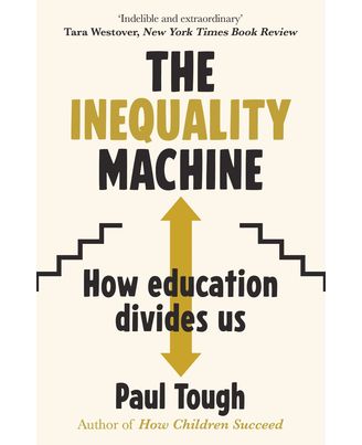The Inequality Machine: How universities are creating a more unequal world- and what to do about it