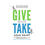 Give And Take: A Revolutionary Approach To Success