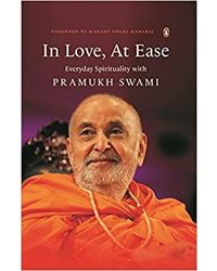 In Love, At Ease: Everyday Spirituality with Pramukh Swami Hardcover