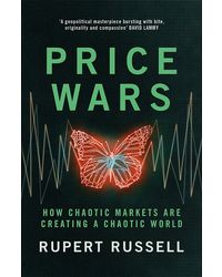 Price Wars: How Chaotic Markets Are Creating A Chaotic World
